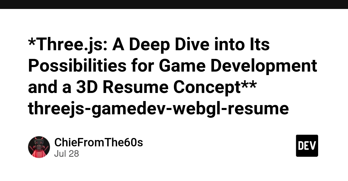 *Three.js: A Deep Dive into Its Possibilities for Game Development and a 3D Resume Concept** threejs-gamedev-webgl-resume