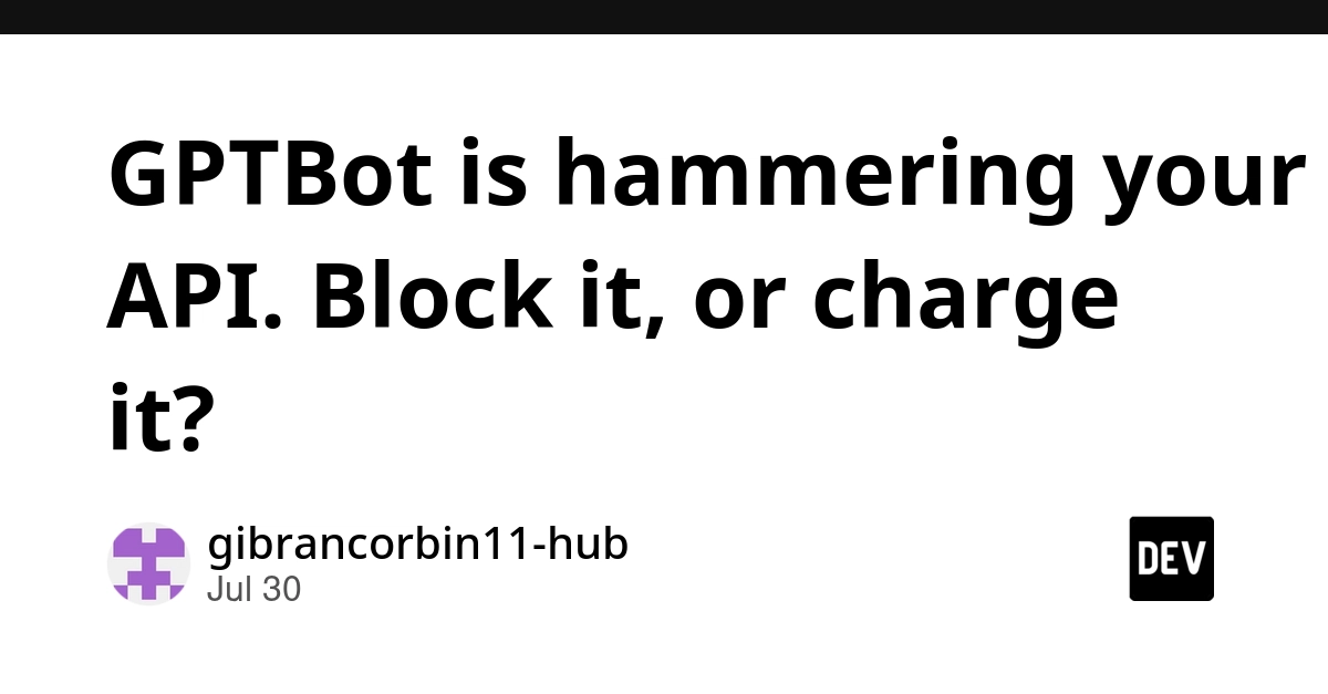 GPTBot is hammering your API. Block it, or charge it?