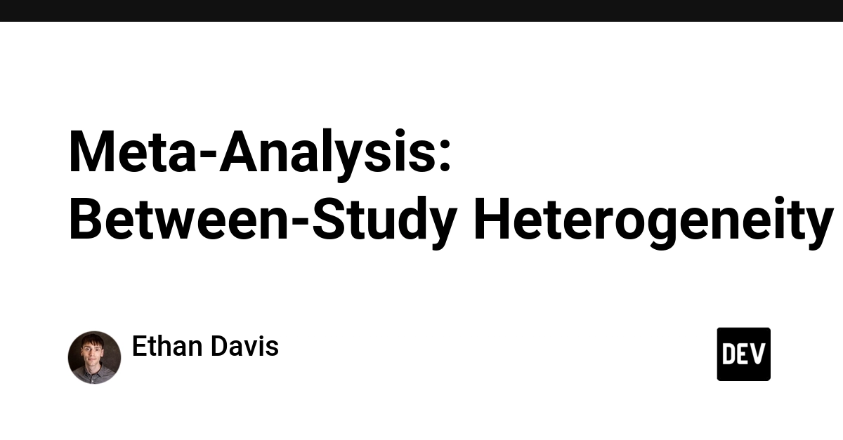 Meta-Analysis: Between-Study Heterogeneity