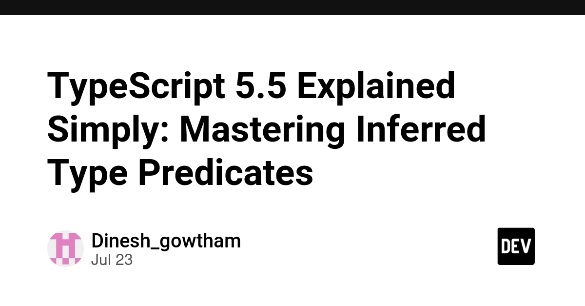 TypeScript 5.5 Explained Simply: Mastering Inferred Type Predicates