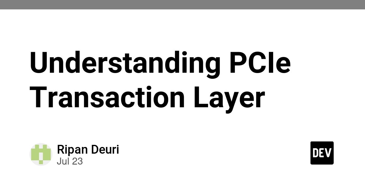 Understanding PCIe Transaction Layer