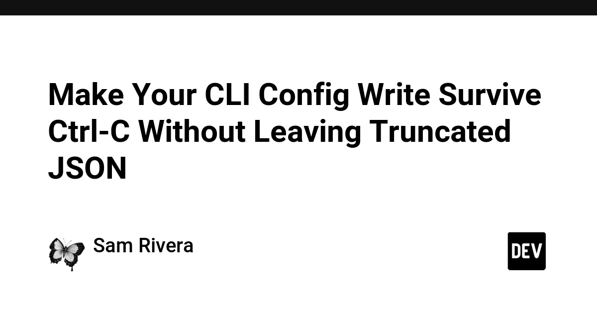Make Your CLI Config Write Survive Ctrl-C Without Leaving Truncated JSON