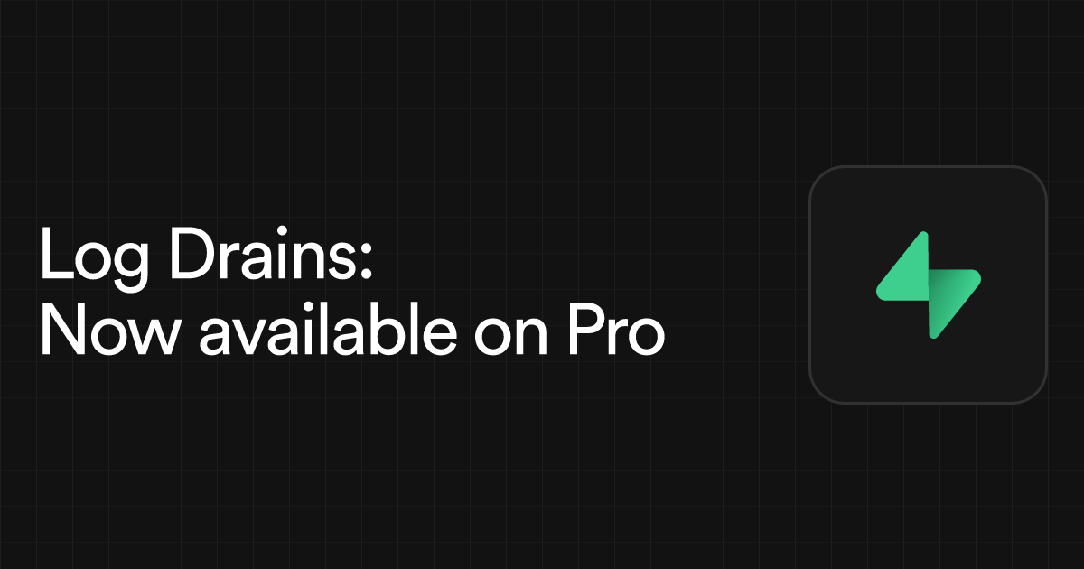 Log Drains: Now available on Pro