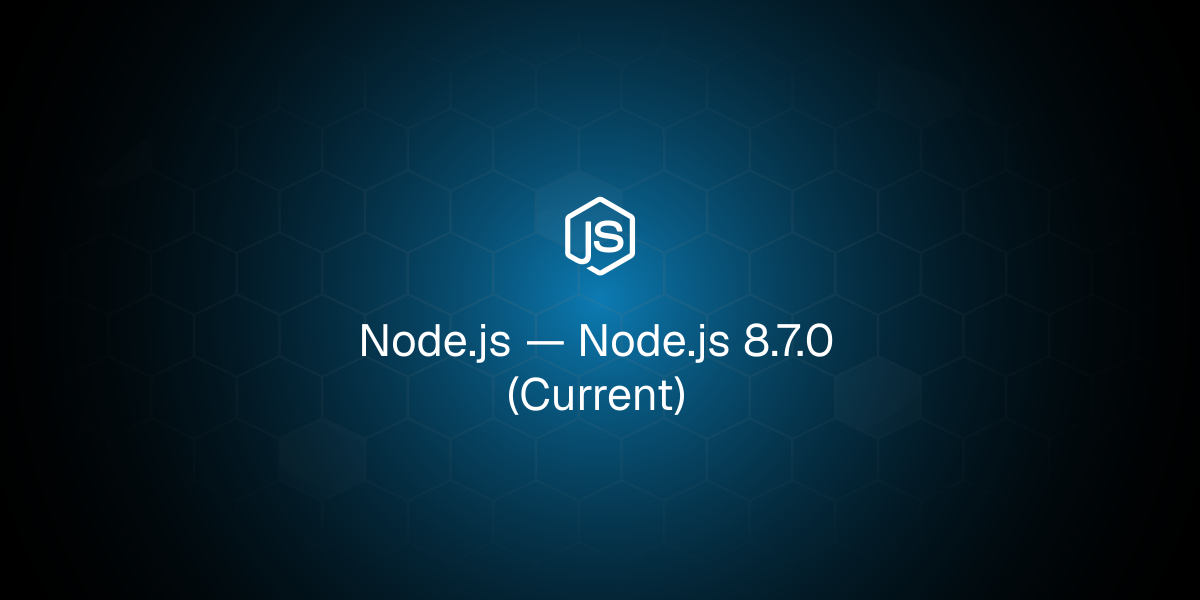 Node.js 8.7.0 (Current)