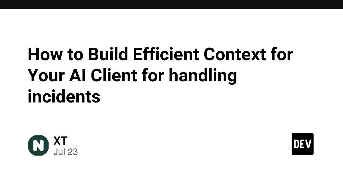 How to Build Efficient Context for Your AI Client to handle incidents