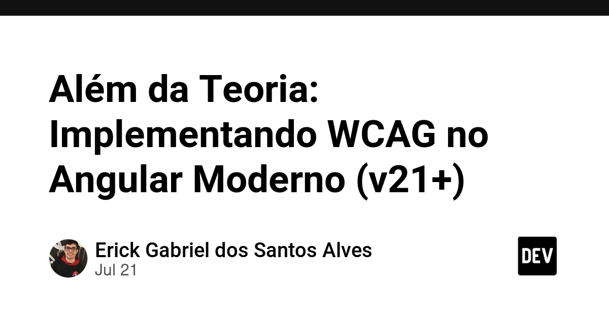 Além da Teoria: Implementando WCAG no Angular Moderno (v21+)