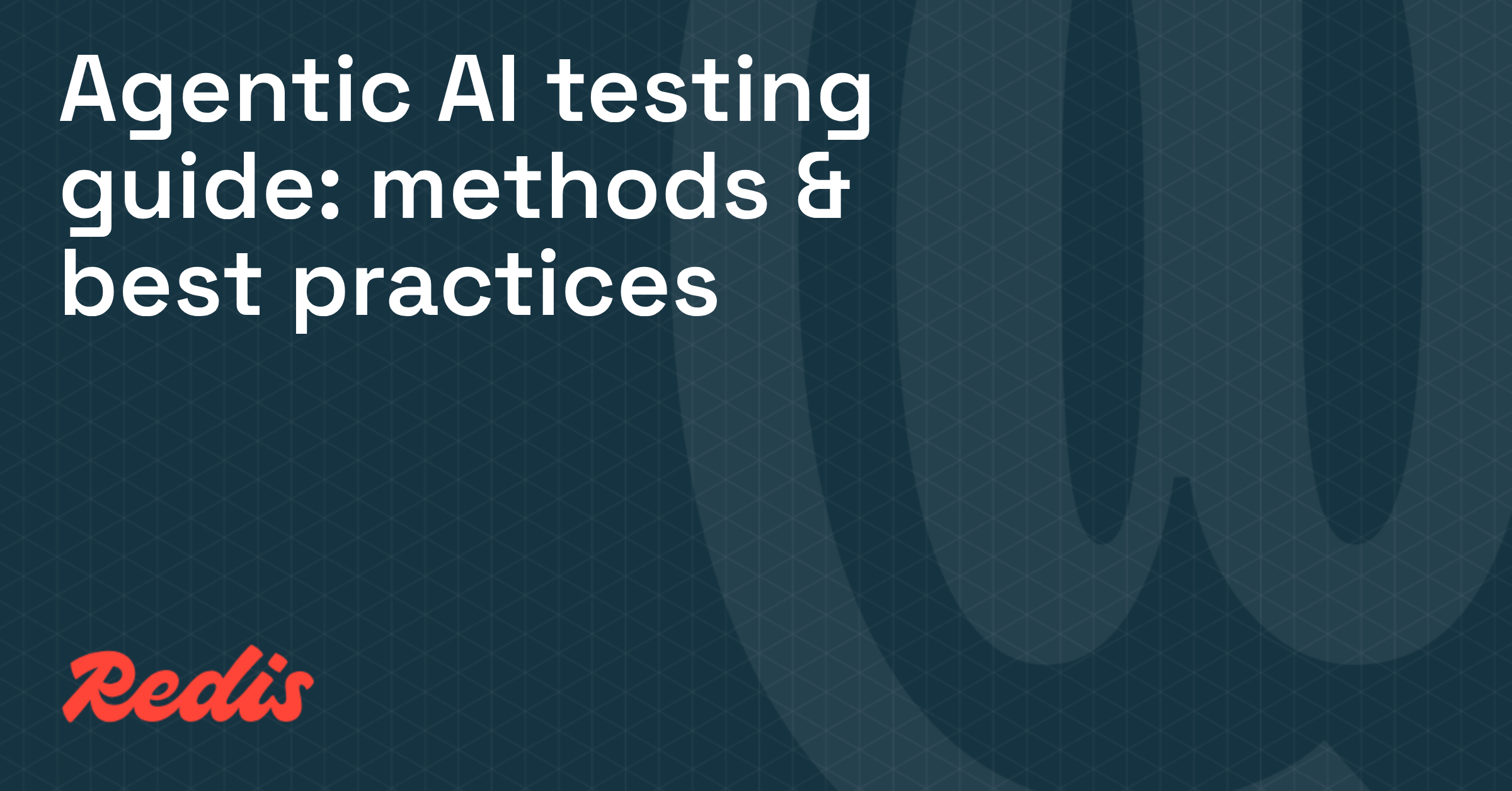 Agentic AI testing guide: methods & best practices