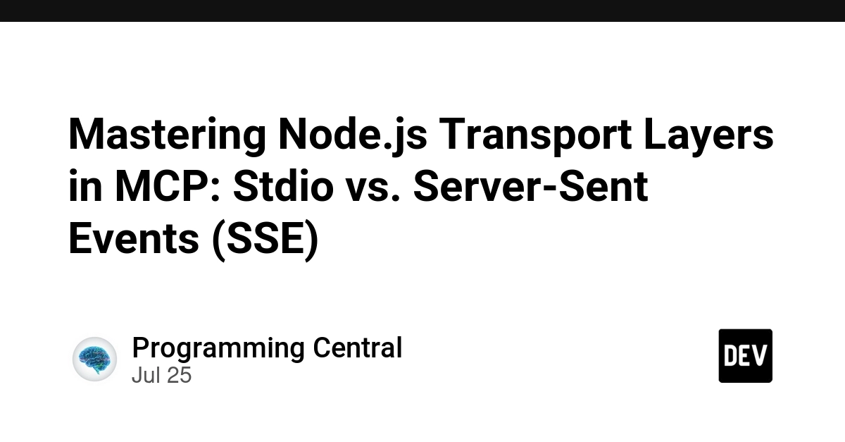 Mastering Node.js Transport Layers in MCP: Stdio vs. Server-Sent Events (SSE)