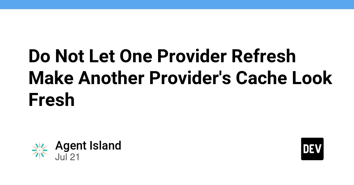 Do Not Let One Provider Refresh Make Another Provider's Cache Look Fresh
