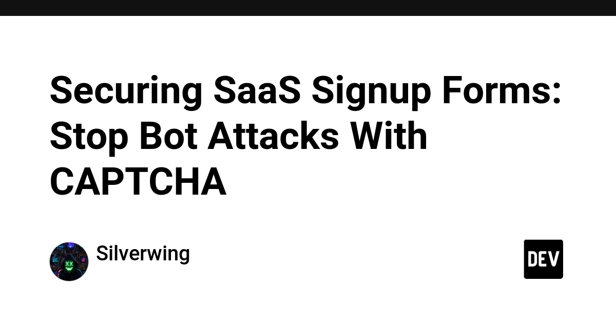Securing SaaS Signup Forms: Stop Bot Attacks With CAPTCHA