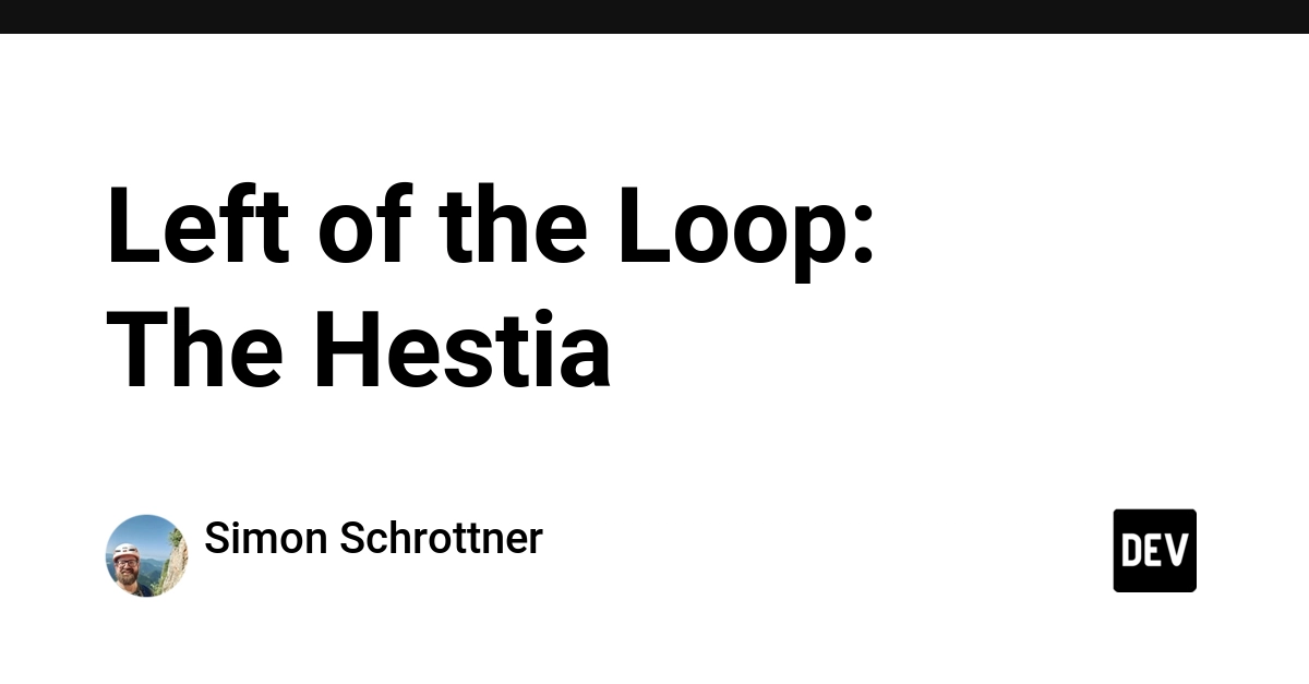 Left of the Loop: The Hestia