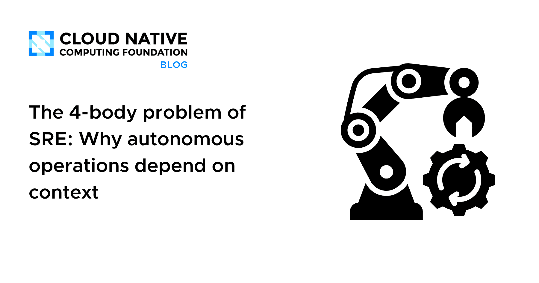The 4-body problem of SRE: Why autonomous operations depend on context