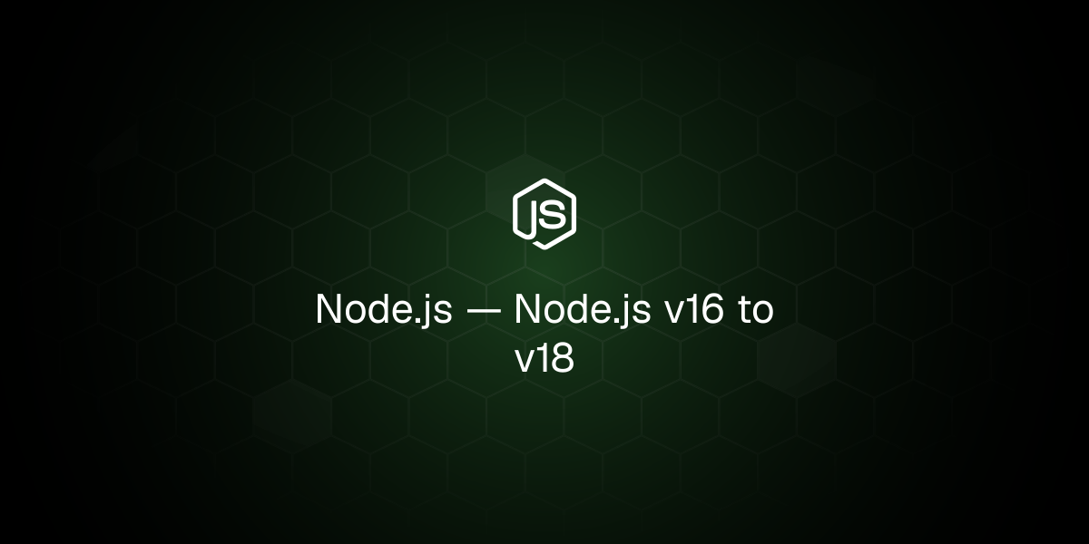 Node.js v16 to v18