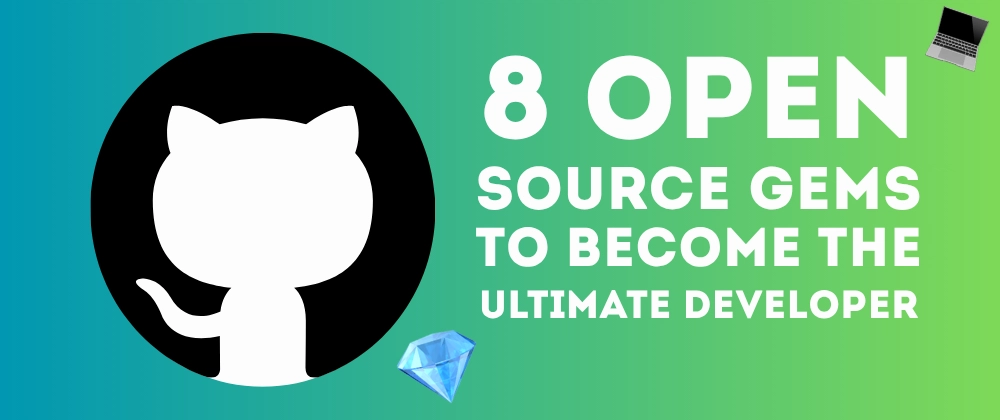 Cover image for 8 Open Source Gems To Become The Ultimate Developer 🔥