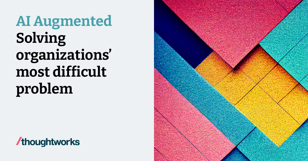 AI Augmented: Solving organizations’ most difficult problem
