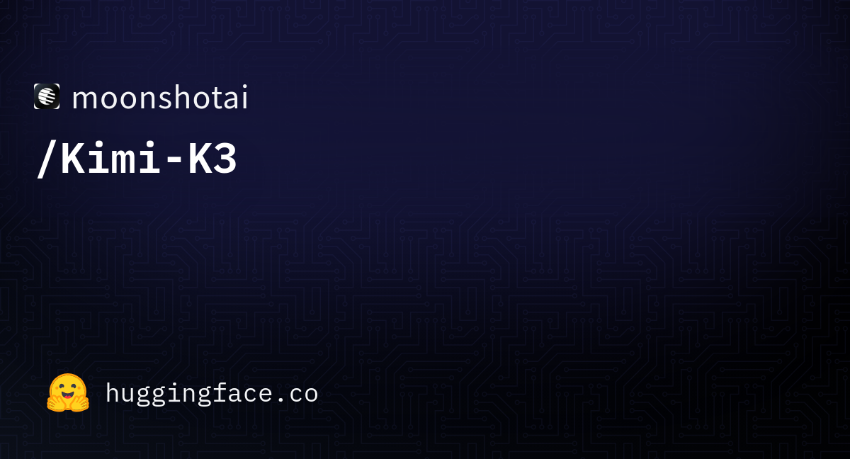 Kimi-K3 Releases on HuggingFace 7/27