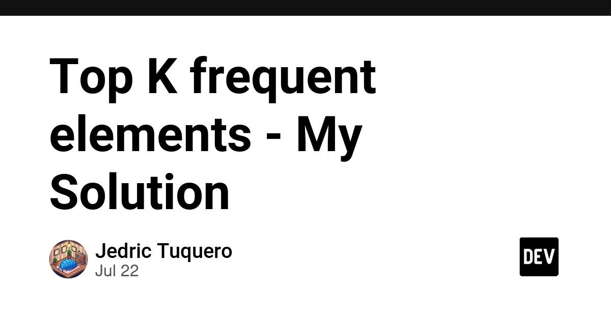 Top K frequent elements - My Solution