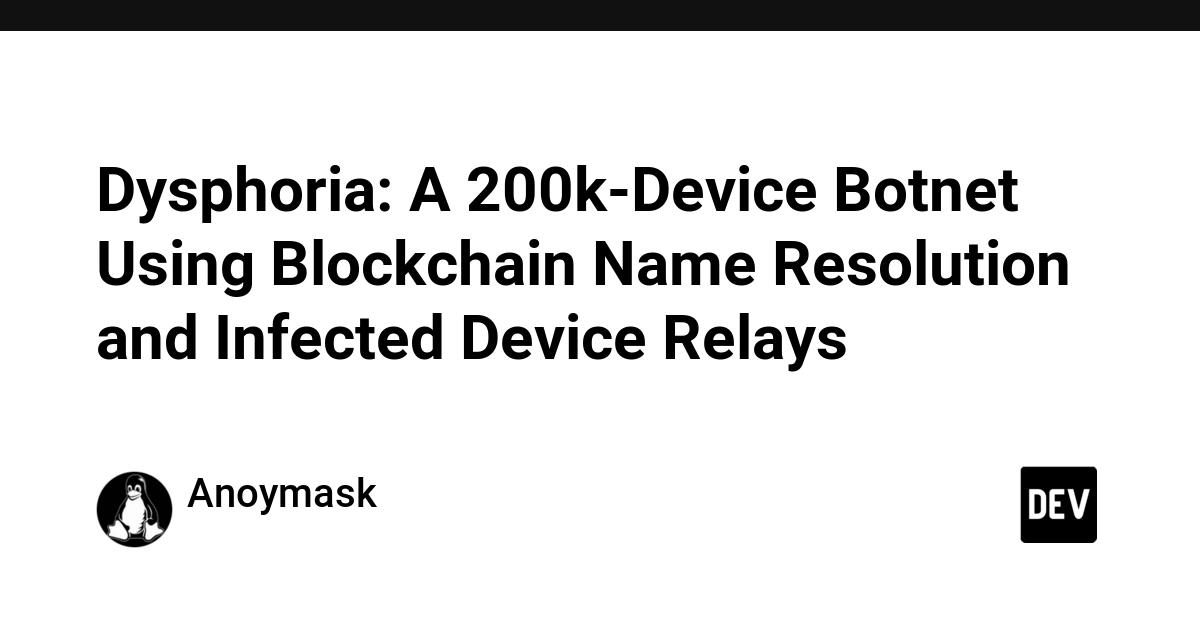 Dysphoria: A 200k-Device Botnet Using Blockchain Name Resolution and Infected Device Relays