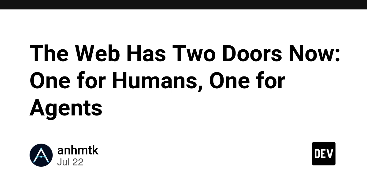 The Web Has Two Doors Now: One for Humans, One for Agents