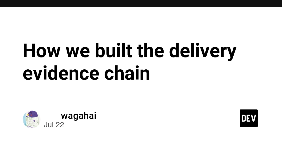 How we built the delivery evidence chain