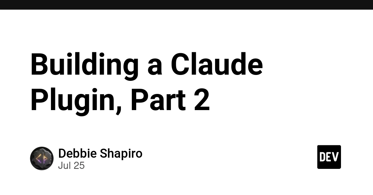 Building a Claude Plugin, Part 2