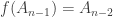 f(A_{n-1})=A_{n-2}