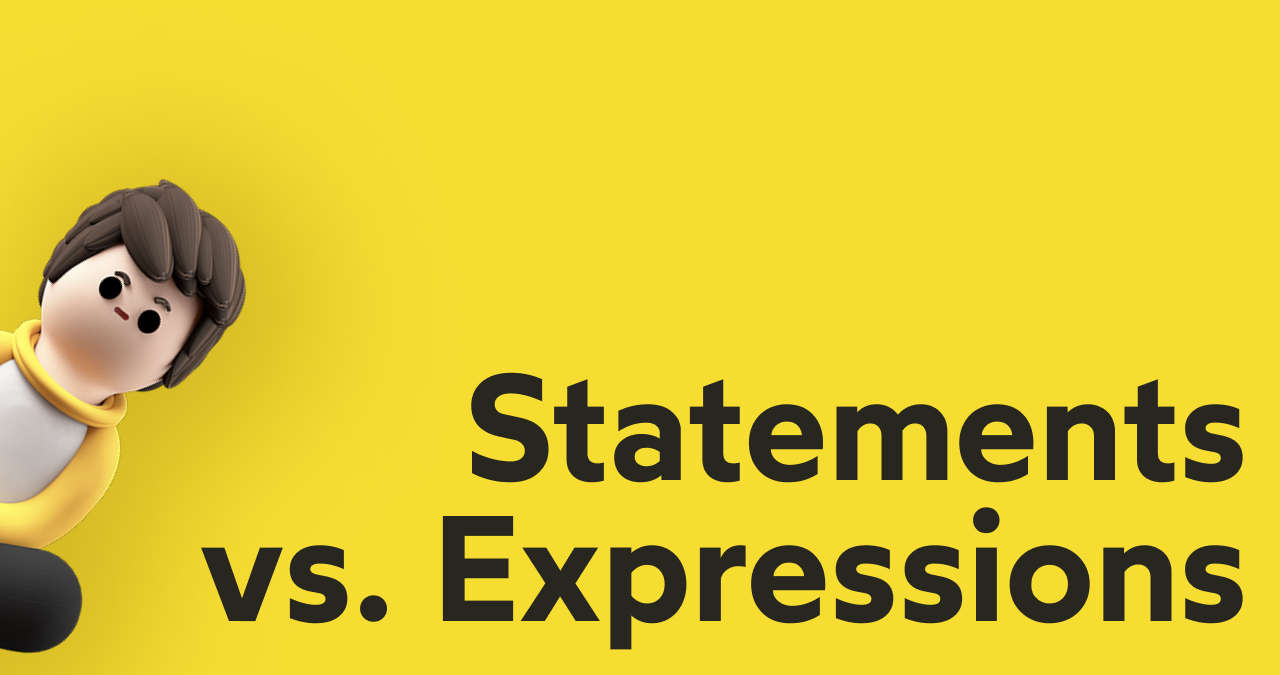 Statements Vs. Expressions