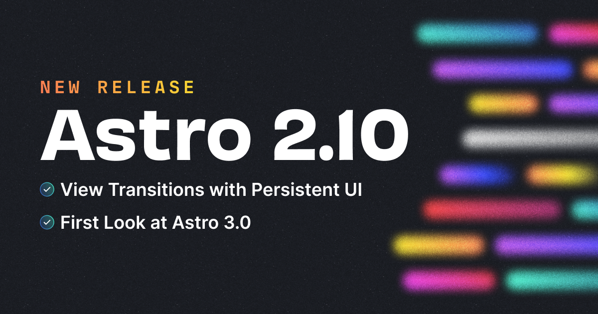 Astro 2.10: Persistent State in View Transitions
