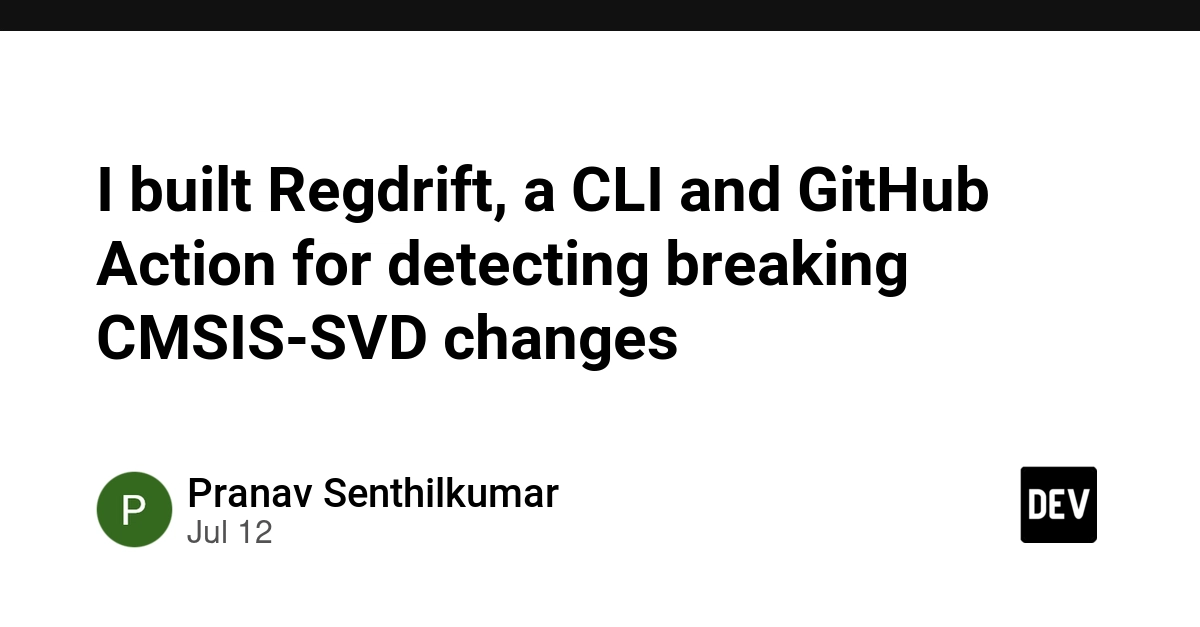 I built Regdrift, a CLI and GitHub Action for detecting breaking CMSIS-SVD changes