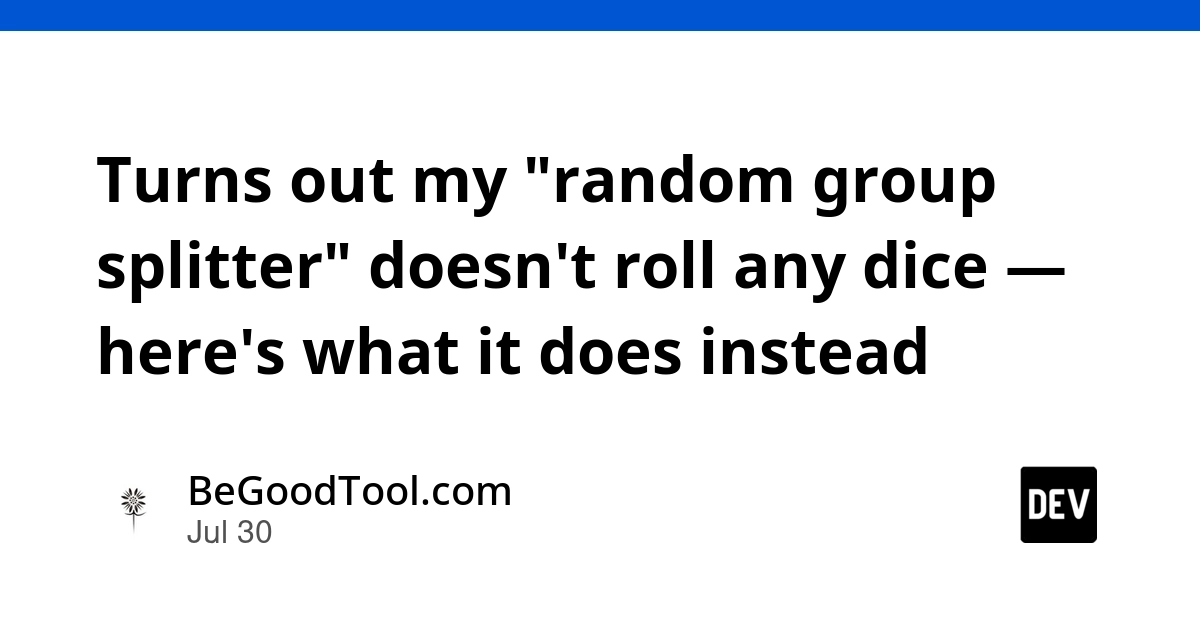 Turns out my "random group splitter" doesn't roll any dice — here's what it does instead
