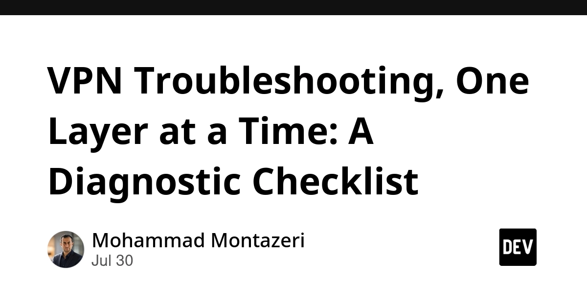 VPN Troubleshooting, One Layer at a Time: A Diagnostic Checklist