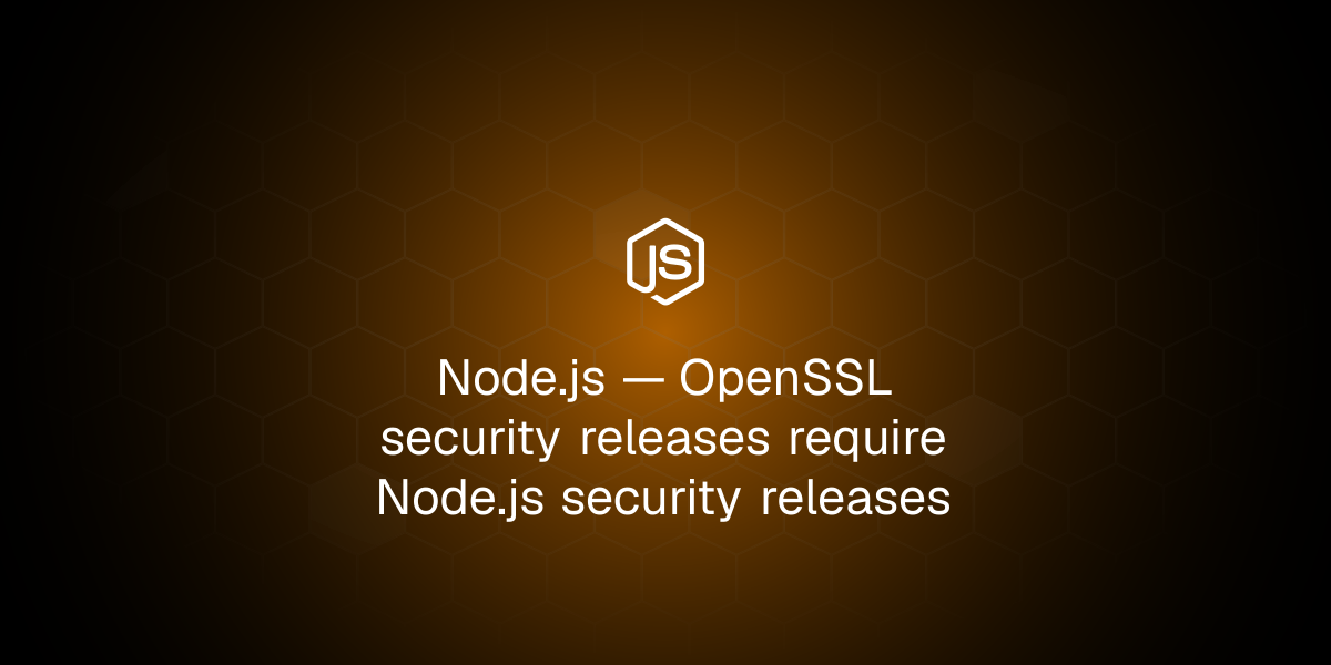 OpenSSL security releases require Node.js security releases