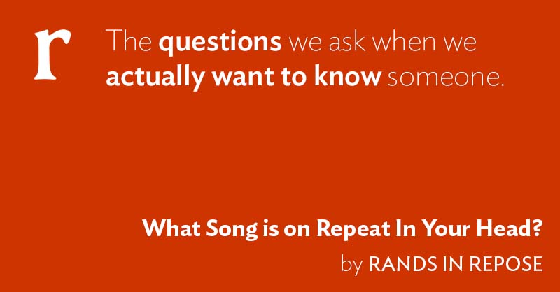 What Song is on Repeat in Your Head?