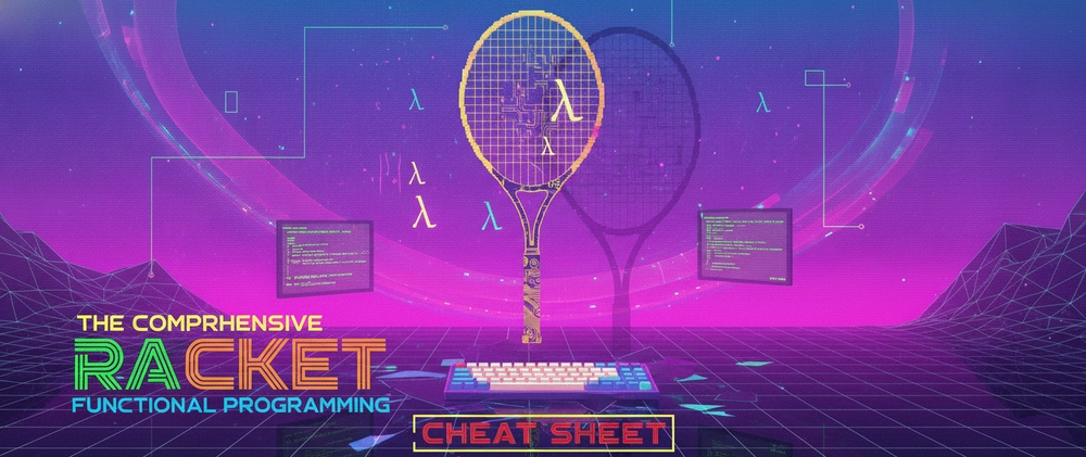 Cover image for The Comprehensive Racket & Functional Programming Cheat Sheet