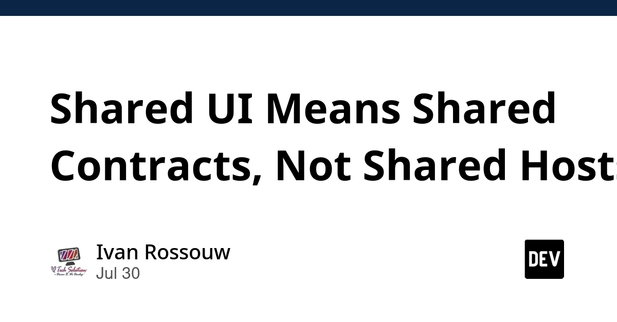 Shared UI Means Shared Contracts, Not Shared Hosts
