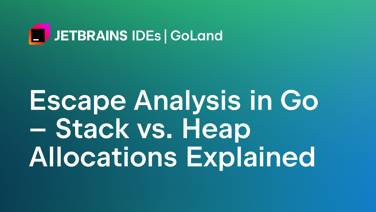 Escape Analysis in Go – Stack vs. Heap Allocations Explained