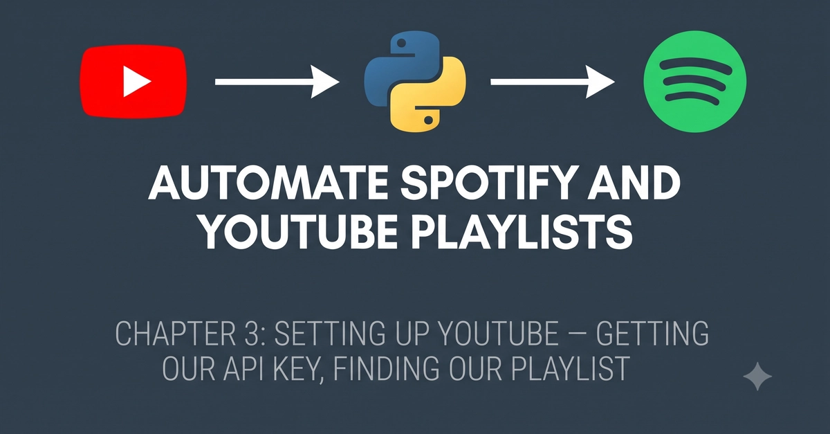 Automate Spotify and YouTube Playlists - Chapter 3: Setting Up YouTube