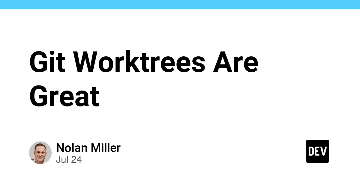 Git Worktrees Are Great