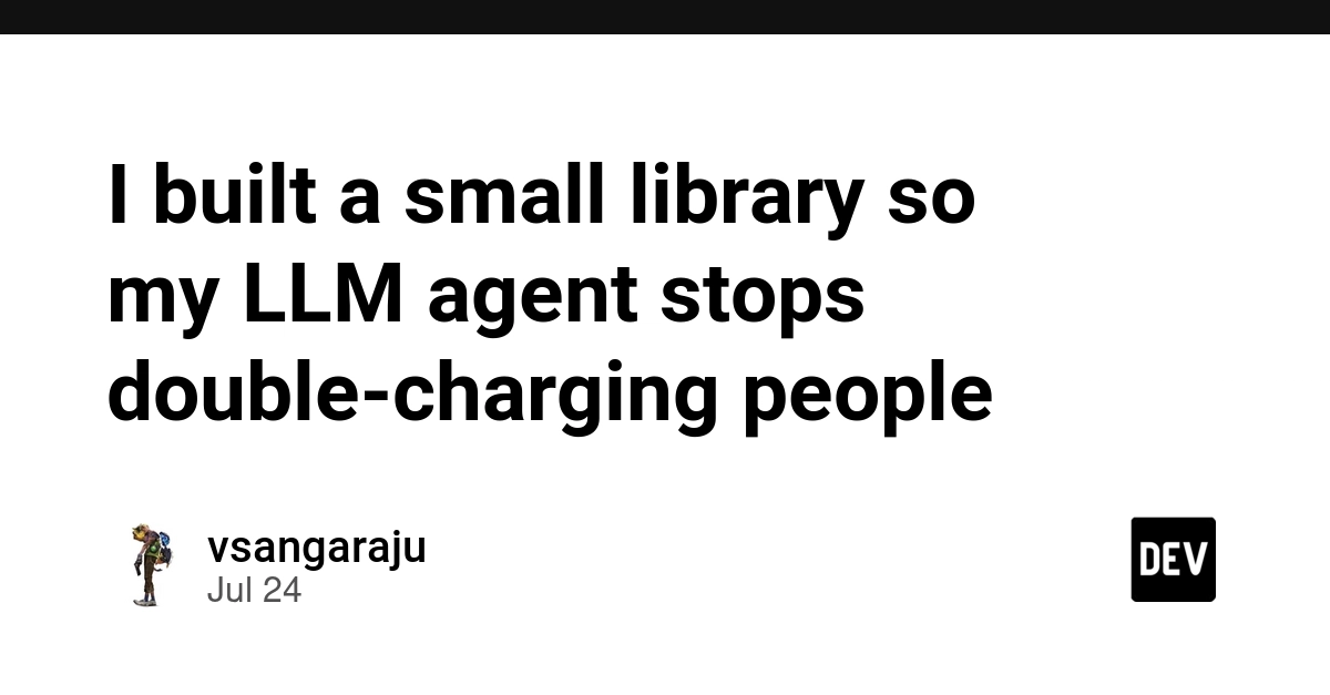 I built a small library so my LLM agent stops double-charging people
