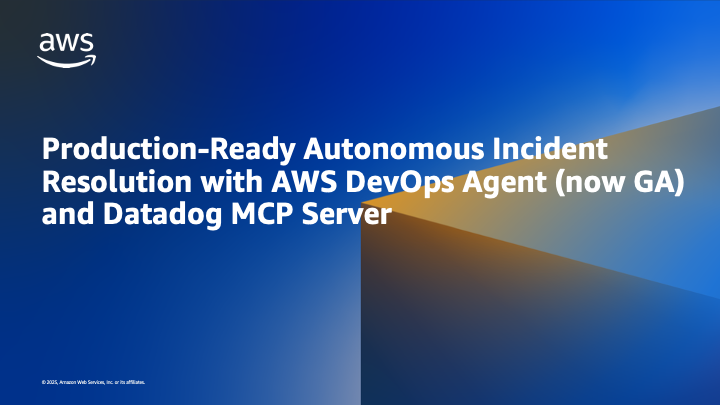 Production-Ready Autonomous Incident Resolution with AWS DevOps Agent (now GA) and Datadog MCP Server