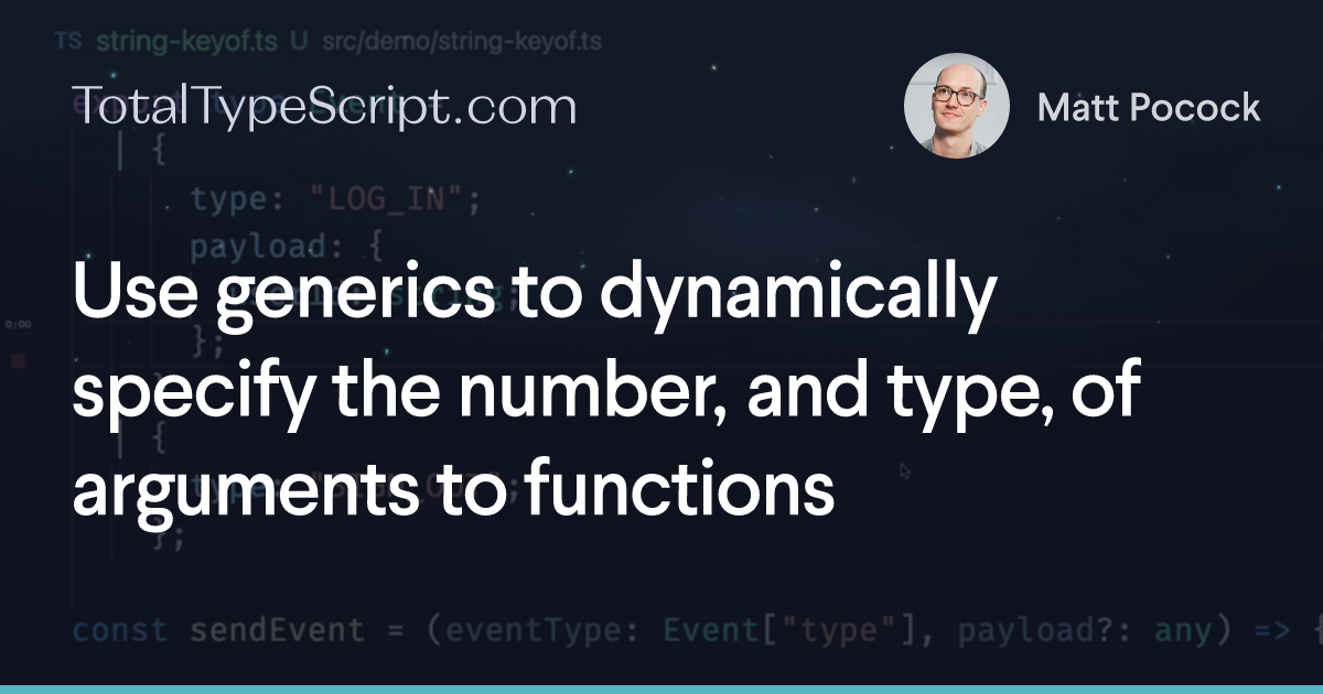 Use generics to dynamically specify the number, and type, of arguments to functions (tip)