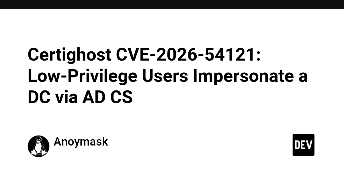 Certighost CVE-2026-54121: Low-Privilege Users Impersonate a DC via AD CS