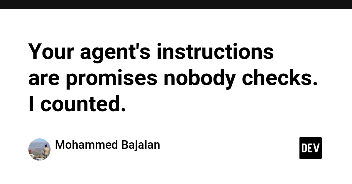 Your agent's instructions are promises nobody checks. I counted.