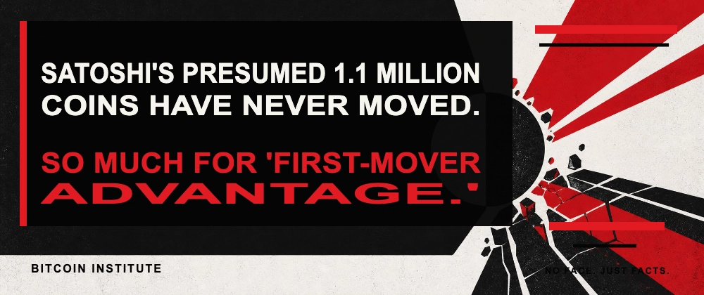 Cover image for Satoshi's Presumed 1.1 Million Coins Have Never Moved. So Much for "First-Mover Advantage."