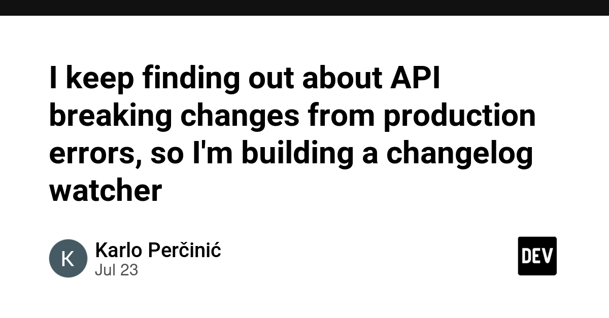 I keep finding out about API breaking changes from production errors, so I'm building a changelog watcher
