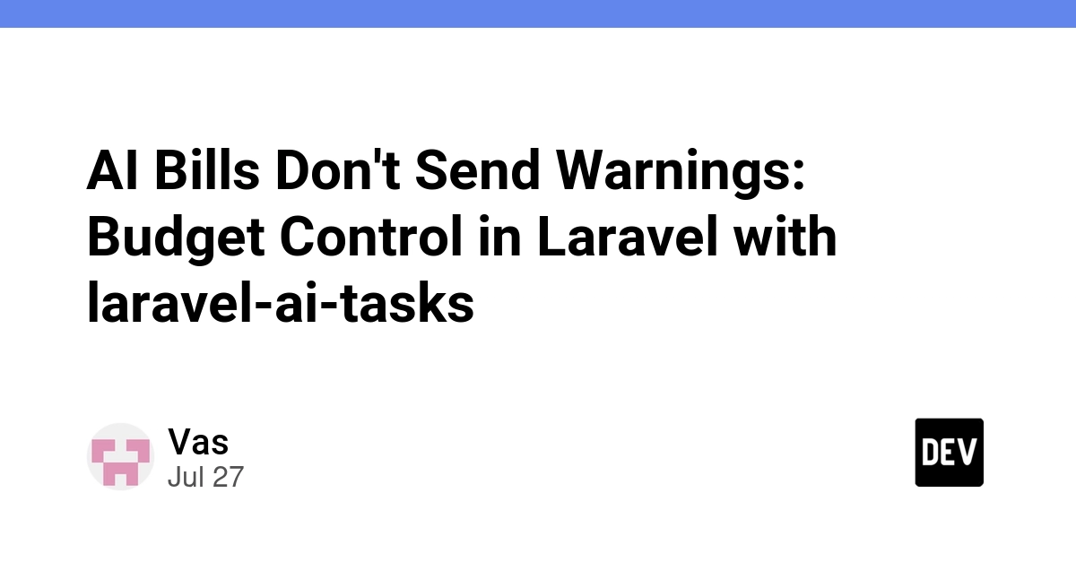 AI Bills Don't Send Warnings: Budget Control in Laravel with laravel-ai-tasks