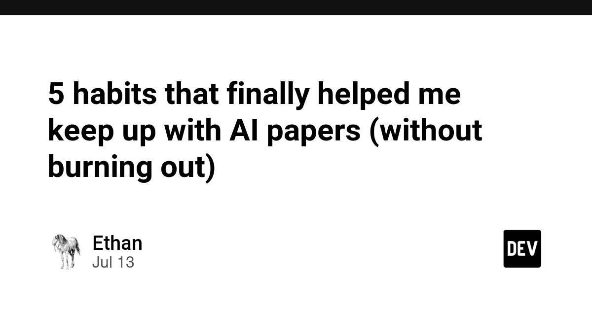 5 habits that finally helped me keep up with AI papers (without burning out)