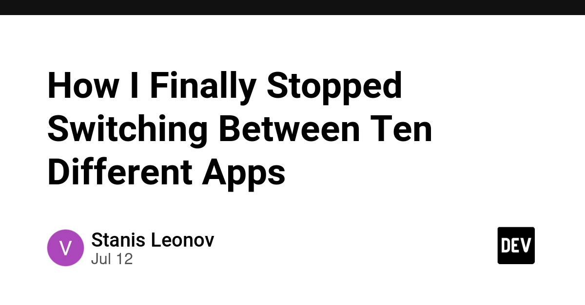 How I Finally Stopped Switching Between Ten Different Apps