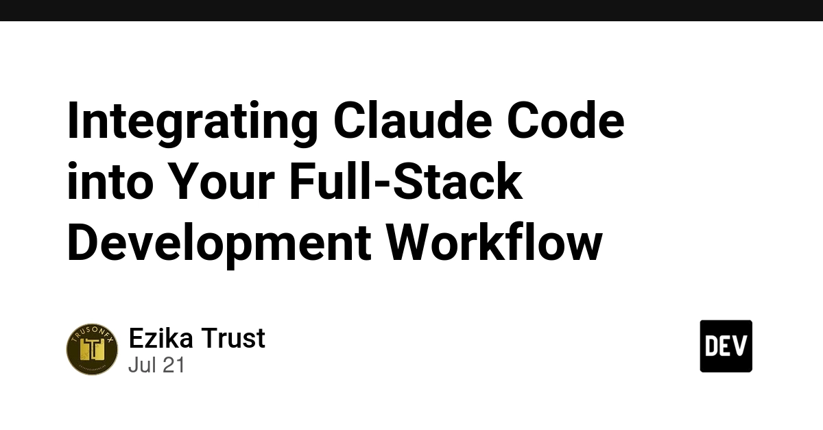 Integrating Claude Code into Your Full-Stack Development Workflow