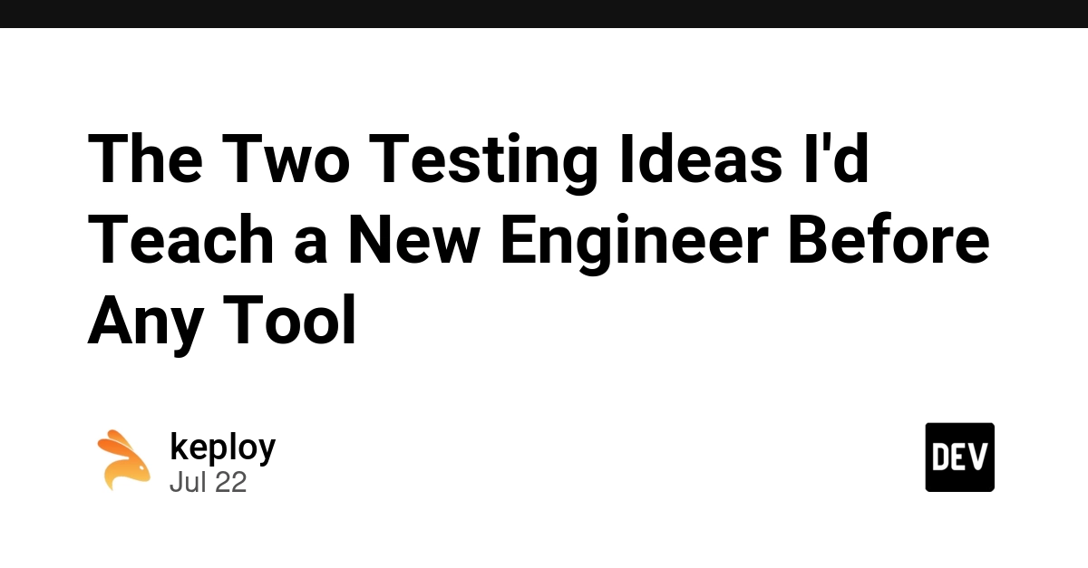 The Two Testing Ideas I'd Teach a New Engineer Before Any Tool